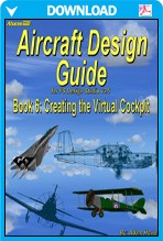 Aircraft Design Guide Book 6 - Creating the Virtual Cockpit