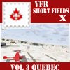 VFR Short Fields X - Vol 3 Quebec